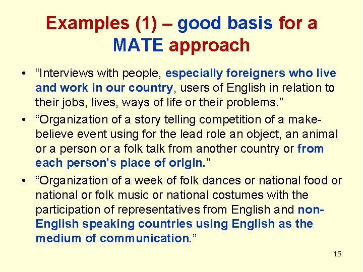 Examples (1) – good basis for a MATE approach • “Interviews with people, especially