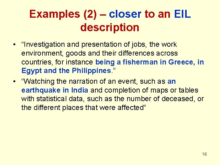 Examples (2) – closer to an EIL description • “Investigation and presentation of jobs,