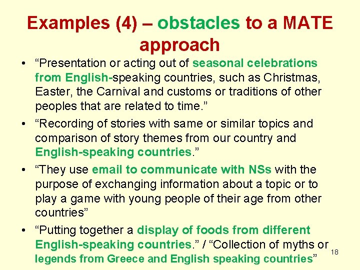 Examples (4) – obstacles to a MATE approach • “Presentation or acting out of