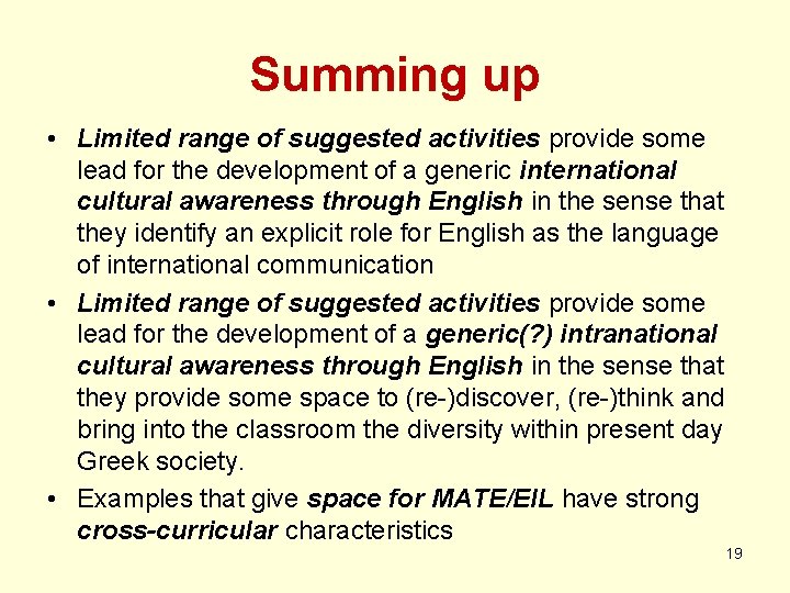 Summing up • Limited range of suggested activities provide some lead for the development