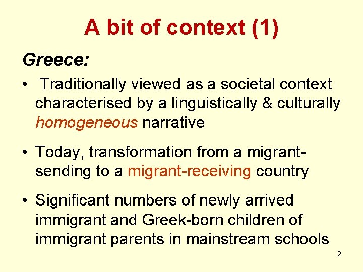 A bit of context (1) Greece: • Traditionally viewed as a societal context characterised