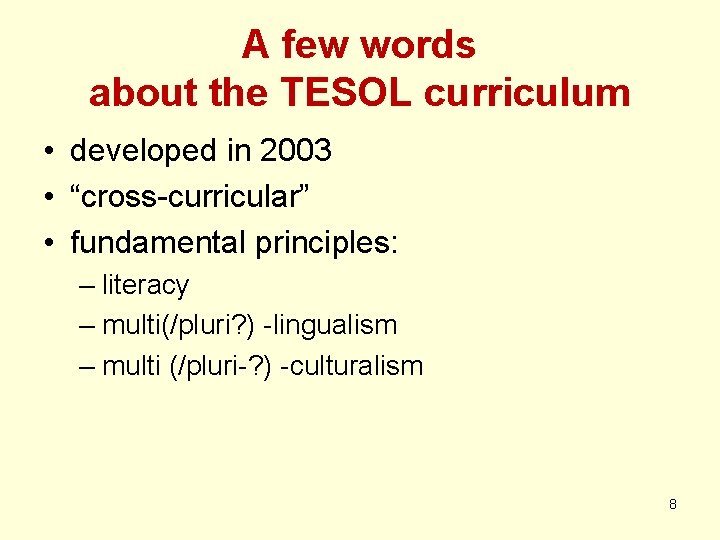 A few words about the TESOL curriculum • developed in 2003 • “cross-curricular” •