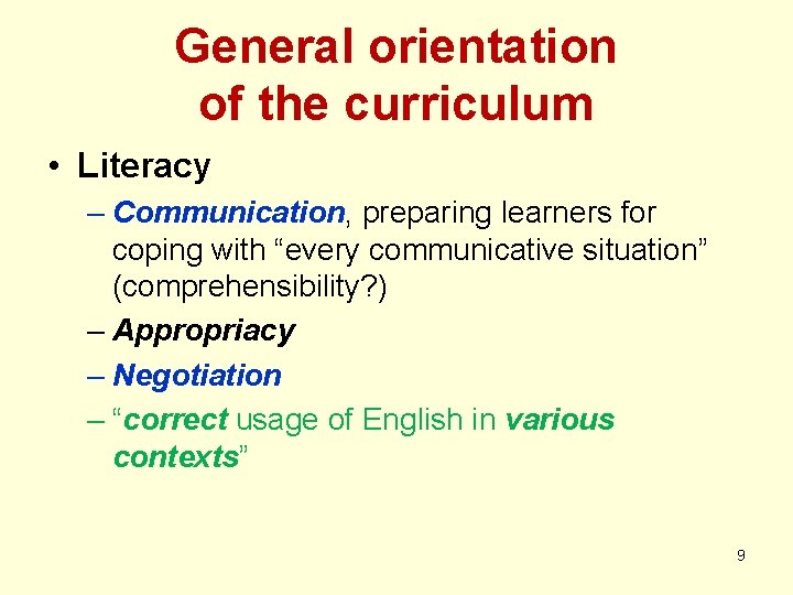 General orientation of the curriculum • Literacy – Communication, preparing learners for coping with