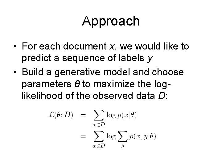 Approach • For each document x, we would like to predict a sequence of