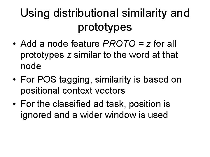 Using distributional similarity and prototypes • Add a node feature PROTO = z for