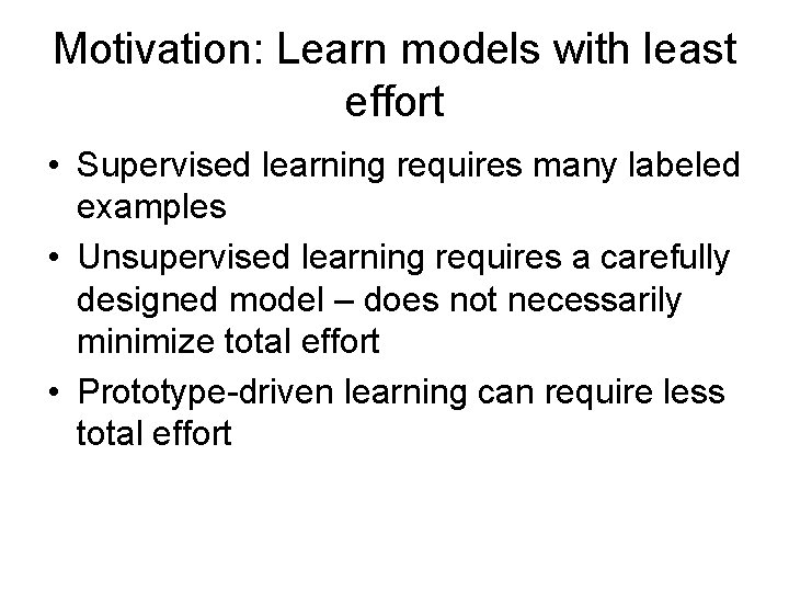 Motivation: Learn models with least effort • Supervised learning requires many labeled examples •