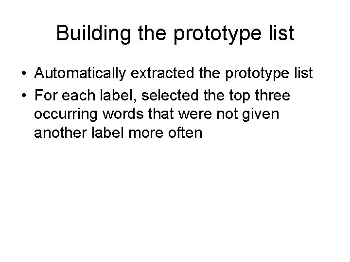 Building the prototype list • Automatically extracted the prototype list • For each label,