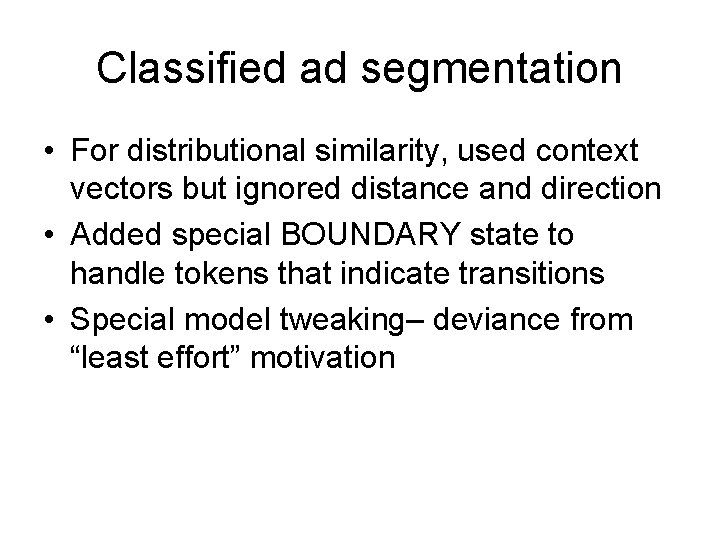 Classified ad segmentation • For distributional similarity, used context vectors but ignored distance and