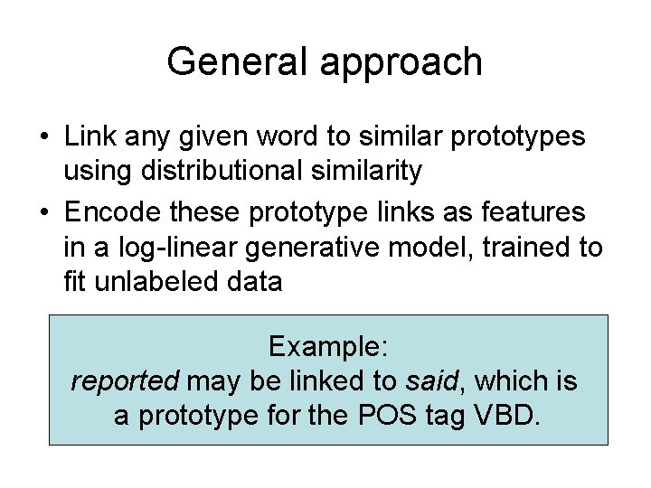 General approach • Link any given word to similar prototypes using distributional similarity •
