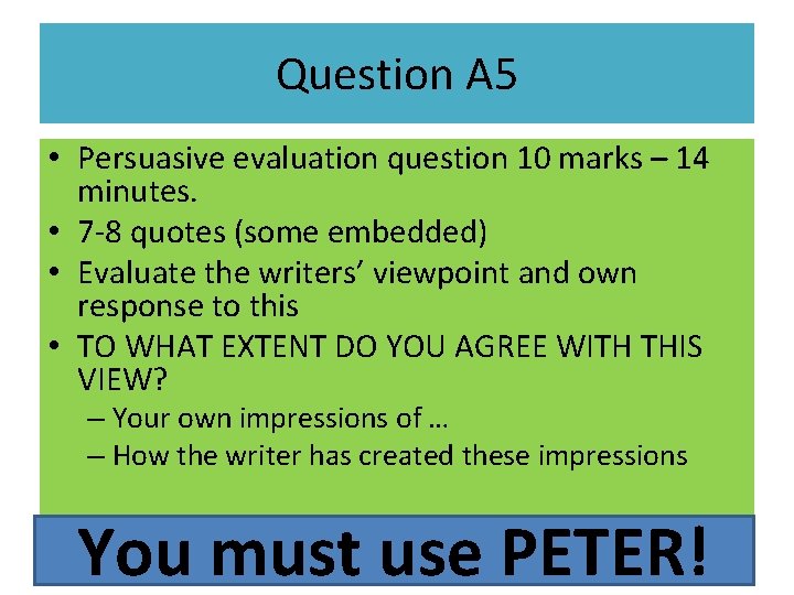 Question A 5 • Persuasive evaluation question 10 marks – 14 minutes. • 7
