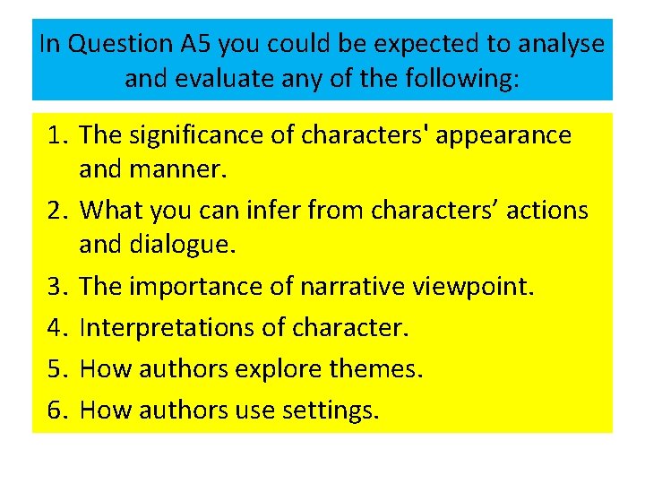 In Question A 5 you could be expected to analyse and evaluate any of