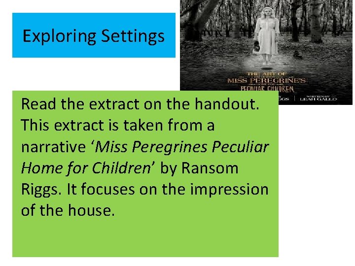Exploring Settings Read the extract on the handout. This extract is taken from a