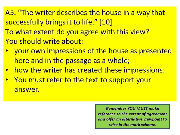 A 5. “The writer describes the house in a way that successfully brings it