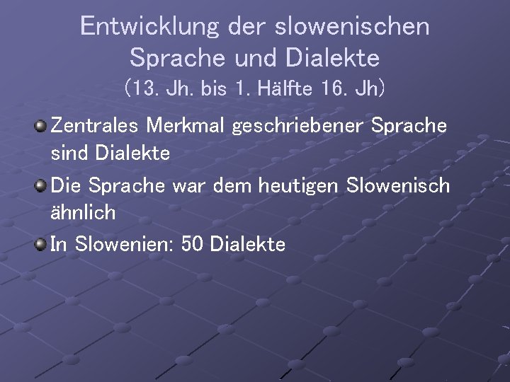 Entwicklung der slowenischen Sprache und Dialekte (13. Jh. bis 1. Hälfte 16. Jh) Zentrales