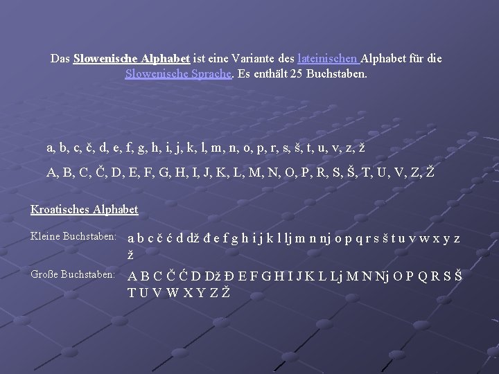 Das Slowenische Alphabet ist eine Variante des lateinischen Alphabet für die Slowenische Sprache. Es