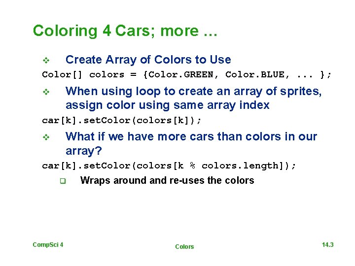 Coloring 4 Cars; more … Create Array of Colors to Use Color[] colors =