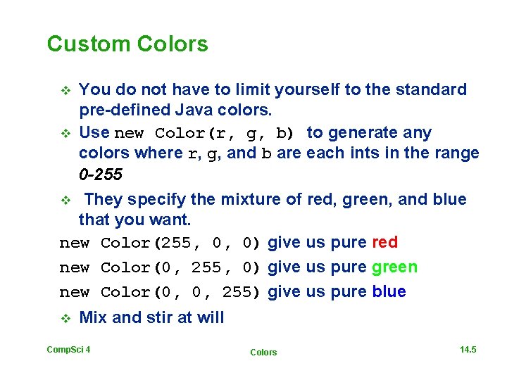 Custom Colors You do not have to limit yourself to the standard pre-defined Java