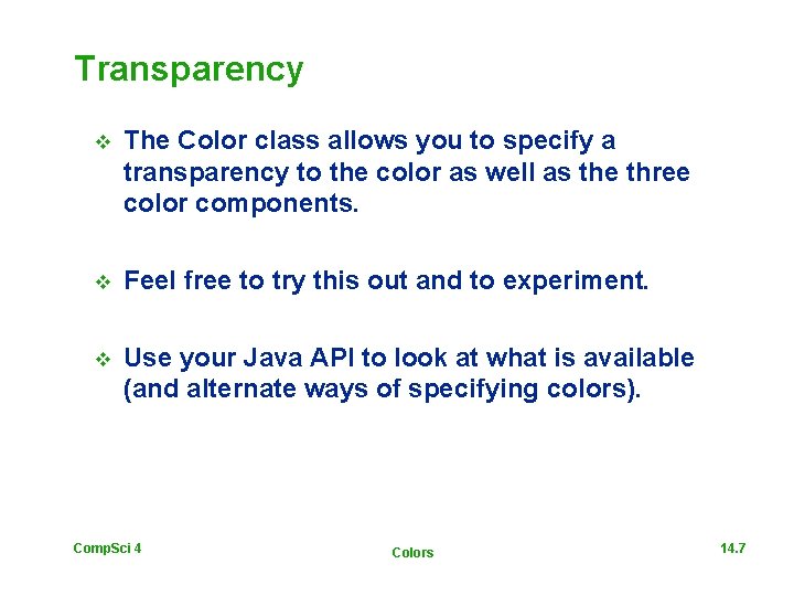 Transparency The Color class allows you to specify a transparency to the color as