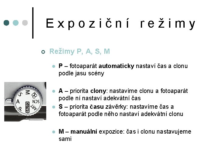 Expoziční režimy ¢ Režimy P, A, S, M l P – fotoaparát automaticky nastaví