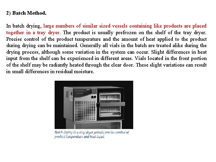 2) Batch Method. In batch drying, large numbers of similar sized vessels containing like