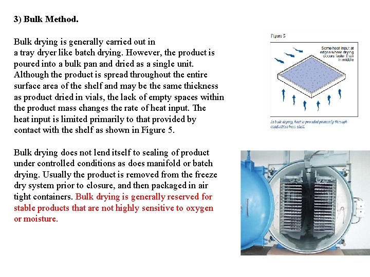 3) Bulk Method. Bulk drying is generally carried out in a tray dryer like