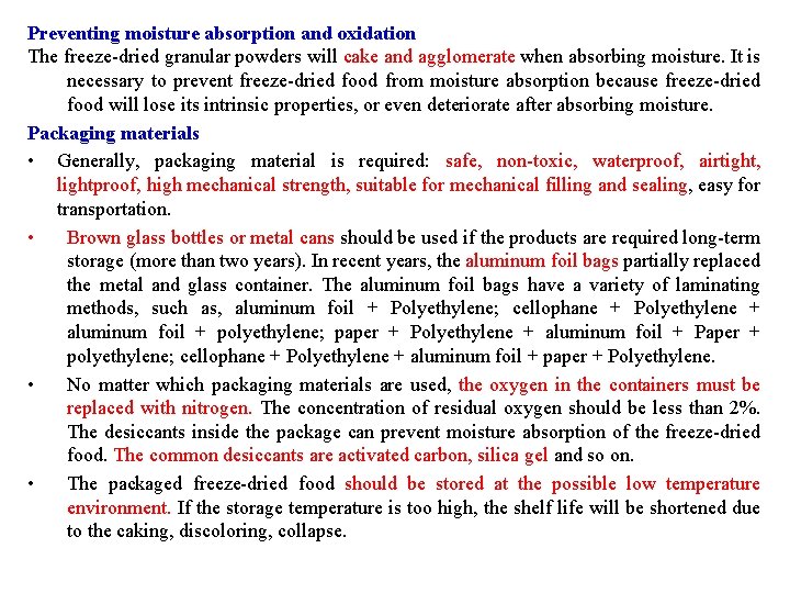 Preventing moisture absorption and oxidation The freeze-dried granular powders will cake and agglomerate when