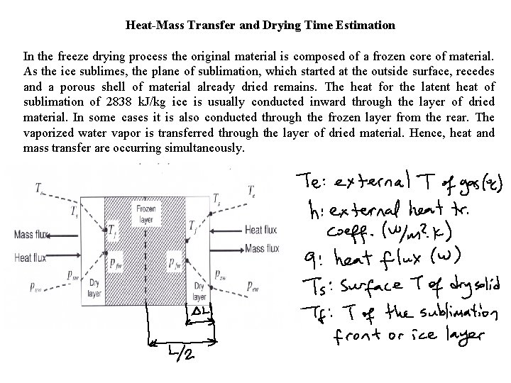 Heat-Mass Transfer and Drying Time Estimation In the freeze drying process the original material