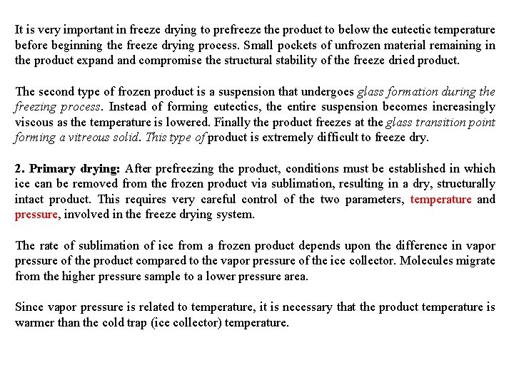 It is very important in freeze drying to prefreeze the product to below the