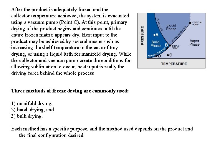 After the product is adequately frozen and the collector temperature achieved, the system is