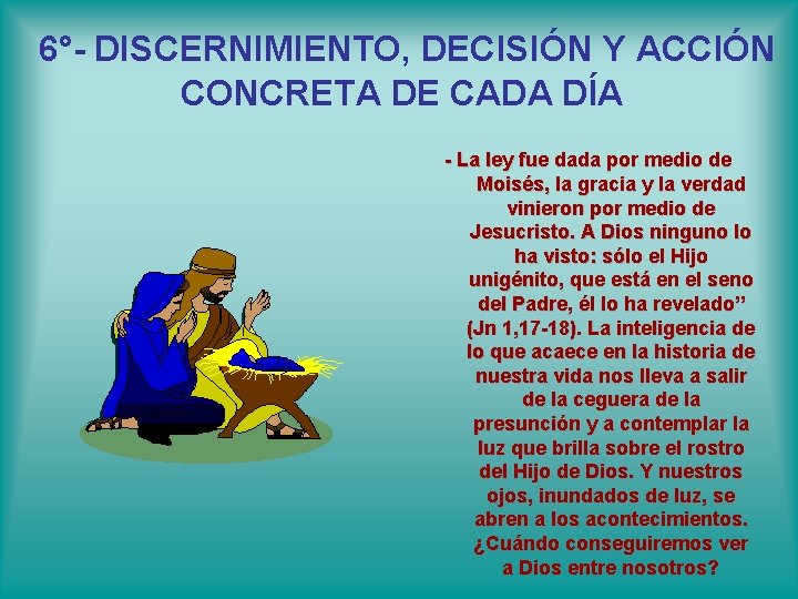 6°- DISCERNIMIENTO, DECISIÓN Y ACCIÓN CONCRETA DE CADA DÍA - La ley fue dada