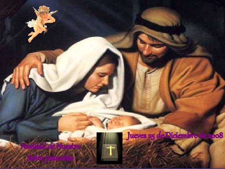 Jueves 25 de Diciembre de 2008 Navidad de Nuestro Señor Jesucristo 