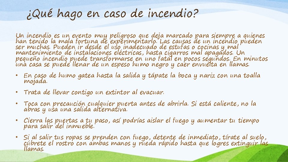 ¿Qué hago en caso de incendio? Un incendio es un evento muy peligroso que