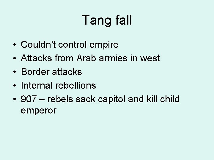 Tang fall • • • Couldn’t control empire Attacks from Arab armies in west