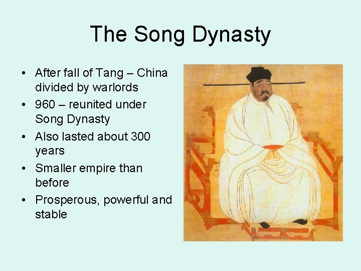 The Song Dynasty • After fall of Tang – China divided by warlords •