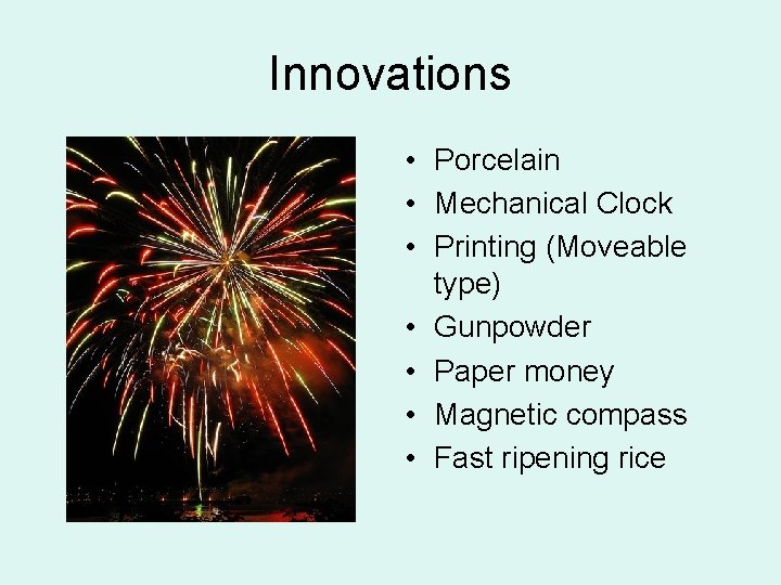 Innovations • Porcelain • Mechanical Clock • Printing (Moveable type) • Gunpowder • Paper