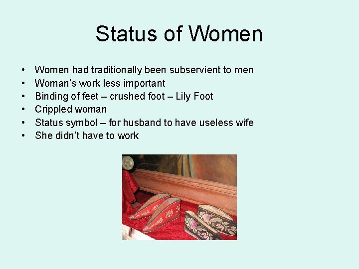 Status of Women • • • Women had traditionally been subservient to men Woman’s