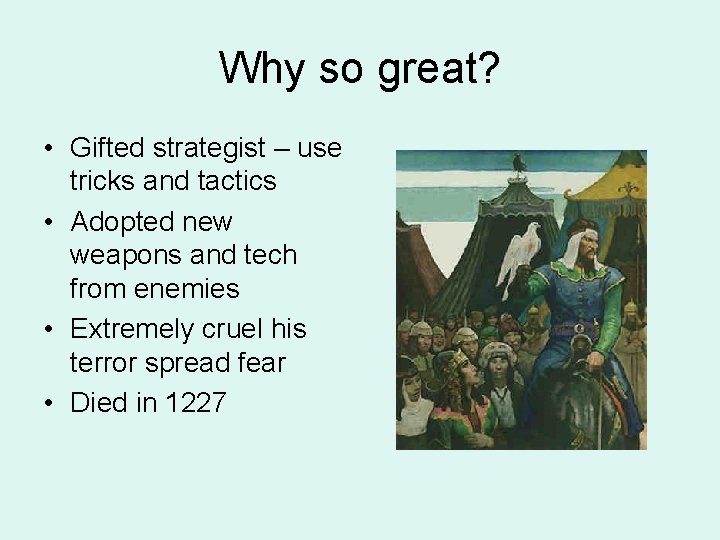 Why so great? • Gifted strategist – use tricks and tactics • Adopted new