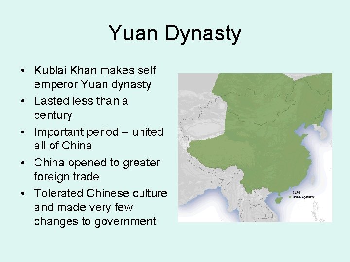 Yuan Dynasty • Kublai Khan makes self emperor Yuan dynasty • Lasted less than