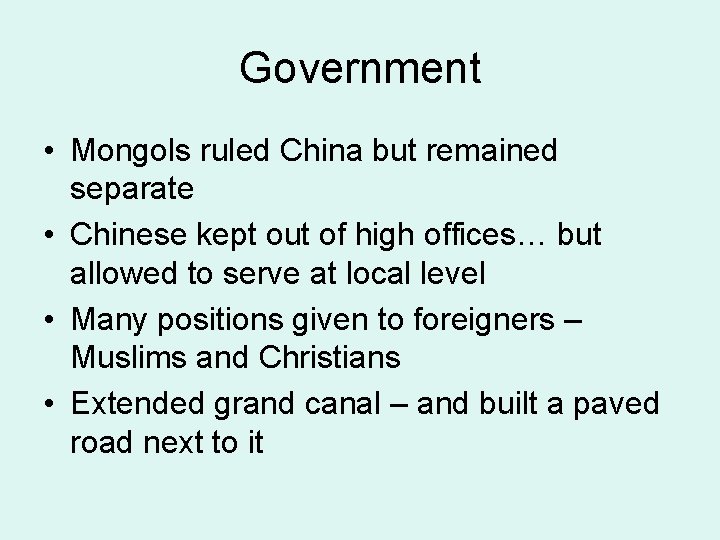 Government • Mongols ruled China but remained separate • Chinese kept out of high
