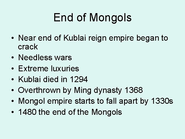 End of Mongols • Near end of Kublai reign empire began to crack •