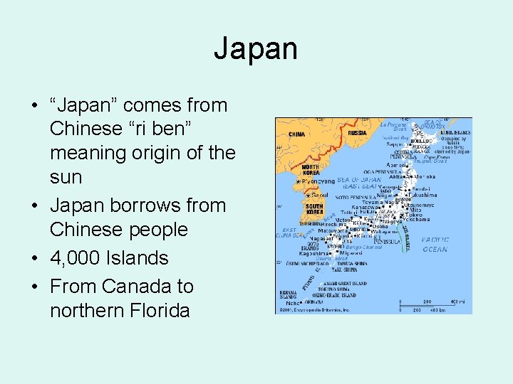 Japan • “Japan” comes from Chinese “ri ben” meaning origin of the sun •