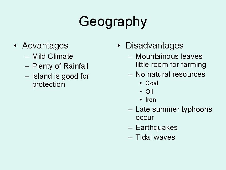 Geography • Advantages – Mild Climate – Plenty of Rainfall – Island is good