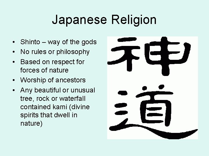 Japanese Religion • Shinto – way of the gods • No rules or philosophy