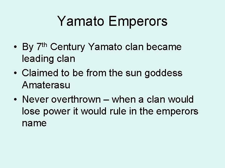 Yamato Emperors • By 7 th Century Yamato clan became leading clan • Claimed