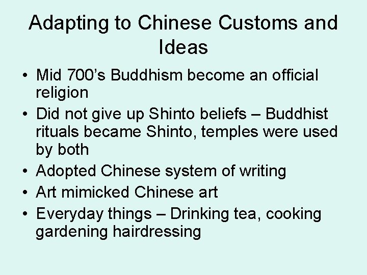 Adapting to Chinese Customs and Ideas • Mid 700’s Buddhism become an official religion