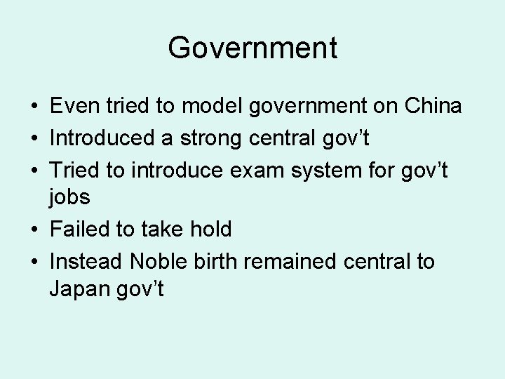 Government • Even tried to model government on China • Introduced a strong central