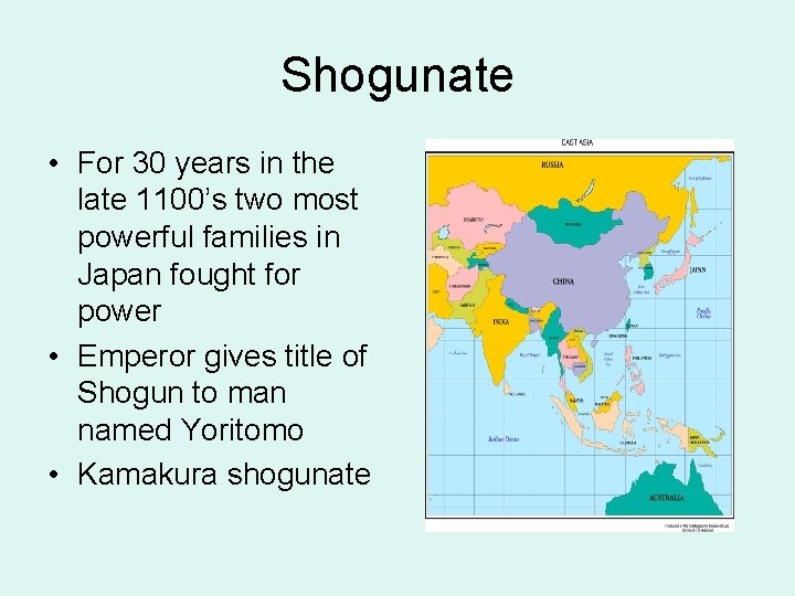 Shogunate • For 30 years in the late 1100’s two most powerful families in