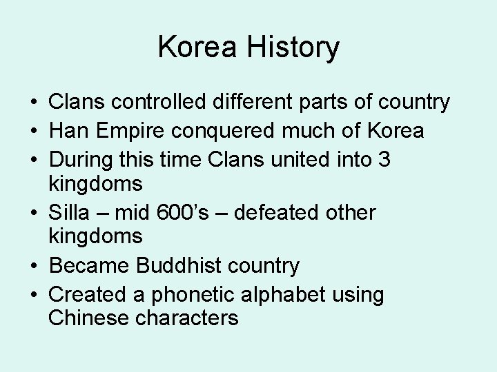 Korea History • Clans controlled different parts of country • Han Empire conquered much