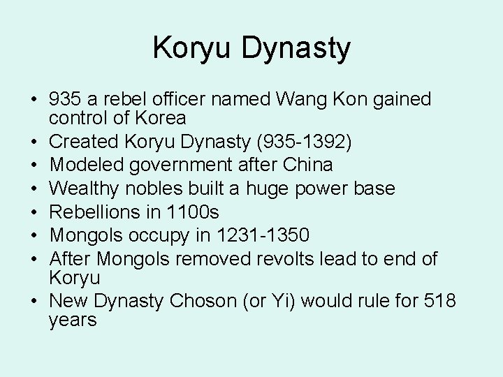 Koryu Dynasty • 935 a rebel officer named Wang Kon gained control of Korea