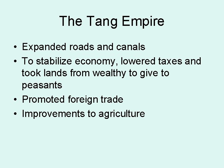 The Tang Empire • Expanded roads and canals • To stabilize economy, lowered taxes